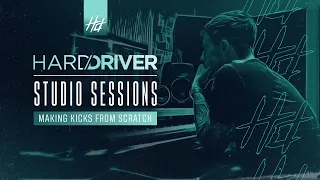 Hard Driver Studio Sessions | #5 Making Kicks From Scratch