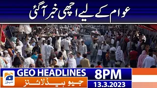 Geo News Headlines 8 PM | 𝐆𝐨𝐨𝐝 𝐍𝐞𝐰𝐬 𝐟𝐨𝐫 𝐭𝐡𝐞 𝐏𝐞𝐨𝐩𝐥𝐞! | 13 March 2023