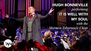 It Is Well With My Soul | The Mormon Tabernacle Choir with Hugh Bonneville & Sutton Foster - BYUtv