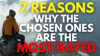 7 IMPORTANT Reasons Why CHOSEN ONES Are HATED The Most (Christian Motivation)