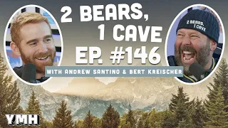 Ep. 146 | 2 Bears, 1 Cave w/ Andrew Santino & Bert Kreischer