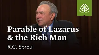 Parable of Lazarus and the Rich Man: The Parables of Jesus with R.C. Sproul