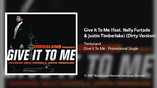 Timbaland - Give It To Me (feat. Nelly Furtado & Justin Timberlake) (Dirty Version)