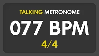 77 BPM - Talking Metronome (4/4)