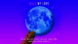 Wale - My Love (feat. Major Lazer, WizKid, Dua Lipa) [Michael Brun Remix]