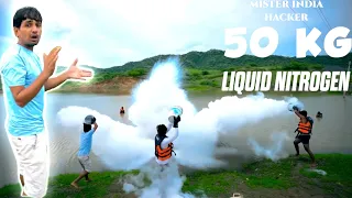 We Mix 50Kg Liquid Nitrogen in Water tailor in MR.INDIAN HACKER AK97