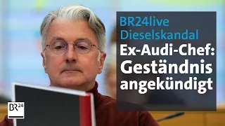 BR24live: Dieselskandal - Bewährungs-Deal für Ex-Audi-Chef | BR24