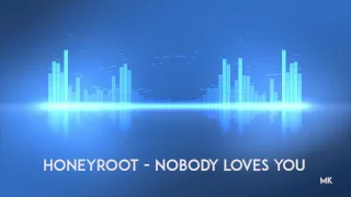 Honeyroot - Nobody loves you