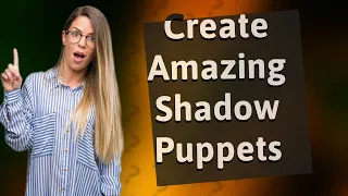How Can I Make My Own Shadow Puppets with Sesame Studios?