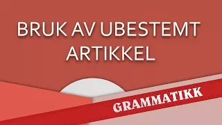 Bruk av ubestemt artikkel