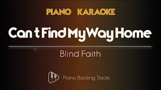 Can't find my way Home - Lower Key ( Piano Karaoke Instrumental Backing Track)
