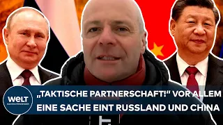 PUTINS KRIEG: "Eine taktische Partnerschaft!" Vor allem eine Sache verbindet Russland und China