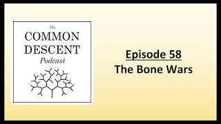 Episode 58 - The Bone Wars