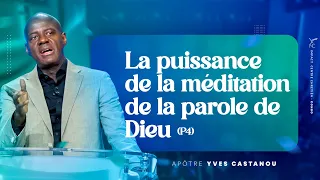 LA PUISSANCE DE LA MEDITATION DE LA PAROLE DE DIEU (4) | Apôtre Yves CASTANOU | DIMANCHE 22/10/20…