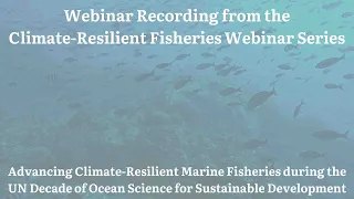 Advancing Climate-Resilient Fisheries in UN Ocean Science Decade for Sustainable Development