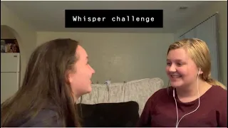 The whisper challenge with my best friend!