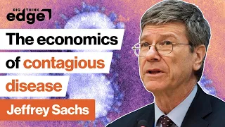 Coronavirus: The economics of contagious disease | Jeffrey Sachs | Big Think Edge