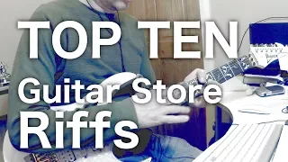 Top 10 Guitar Store Riffs (inc mistakes) + bonus riff!