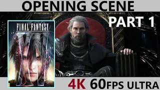 Final Fantasy XV | Opening Scene - [4K 60FPS ULTRA] - Part 1