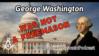 George Washington Was Not A Freemason [EXPOSED IN 6 MINUTES]