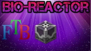 ftb tutorials: bio reactor