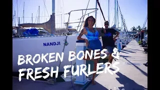 Broken Bones and Fresh Furlers - Sailing Nandji, Ep 36