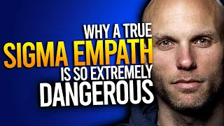 Why A True Sigma Empath Is So Extremely Dangerous
