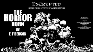 "The Horror-Horn" by E. F. Benson | Classic horror stories | Read by Jasper L'Estrange