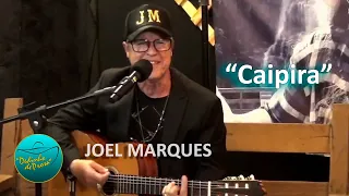 “Caipira” com Joel Marques (ao vivo)