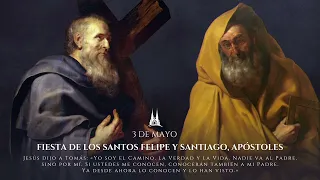 Fiesta de los Santos Felipe y Santiago, Apóstoles | 3 de Mayo de 2024