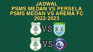 RESMI !! JADWAL PSMS MEDAN VS PERSELA DAN PSMS MEDAN VS AREMA FC 2022-2023