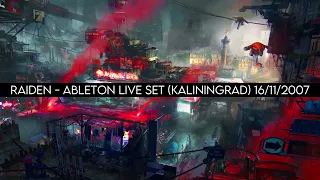 Raiden - Ableton Live Set @ Kaliningrad 16/11/2007