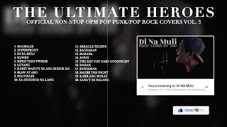 The Ultimate Heroes NONSTOP OPM Pop Punk/Pop Rock Covers Vol. 3 (Official Playlist)