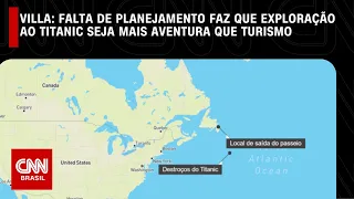 Villa: Falta de planejamento faz que exploração a Titanic seja mais aventura que turismo | NOVO DIA