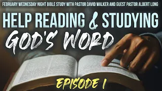 Help Reading & Studying God's Word- Episode 1- Pastor David Walker & Guest Pastor Karl Albert Long