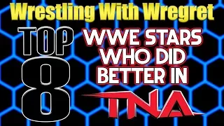 Top 8 WWE Stars Who Did Better in TNA | Wrestling With Wregret