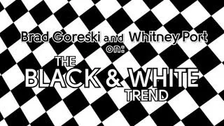 Simply Stylist: Black & White Trend Spring 2013 with Brad Goreski and Whitney Port