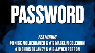 Password: Nick Moldenhauer, Macklin Celebrini, Chris Delaney, Jayden Perron