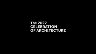 The 2022 Celebration of Architecture