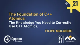 The Foundation of C++ Atomics: The Knowledge You Need to Correctly Use C++ Atomics - Filipe Mulonde