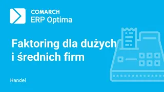 Comarch ERP Optima - Uruchomienie faktoringu w Comarch ERP Optima z Comarch Apfino (film z lektorem)