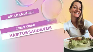 COMO CRIAR HÁBITOS SAUDÁVEIS ! 😃🥗💪