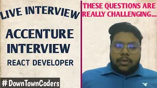 ACCENTURE INTERVIEW | REACT DEVELOPER | CHALLENGING QUESTIONS | DownTownCoders