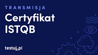 Certyfikat ISTQB - fakty i mity - LIVE FB #6