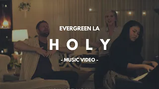 Evergreen LA - Holy (Music Video)