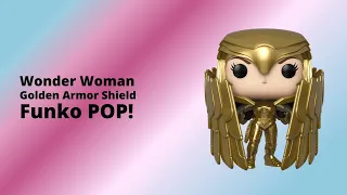 Обзор Чудо-женщина в золотой броне со щитом Фанко ПОП. Review Funko POP Wonder Woman Golden Armor.