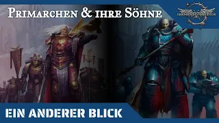 Ein anderer Blick auf Primarchen und ihre Söhne - Warhammer 40K Hintergründe auf dem Prüfstand