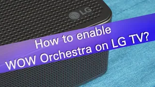 How to enable Wow orchestra on LG TV and soundbar?