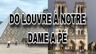 DO LOUVRE ATÉ NOTRE DAME A PÉ