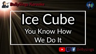 Ice Cube - You Know How We Do It (Karaoke)